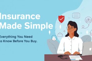 Insurance Made Simple: Everything You Need to Know Before You Buy